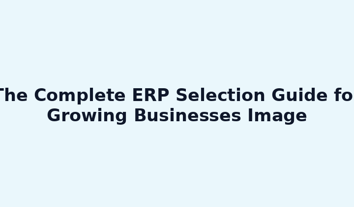 The Complete ERP Selection Guide for Growing Businesses Image