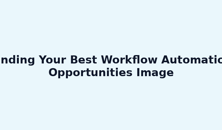 Finding Your Best Workflow Automation Opportunities Image