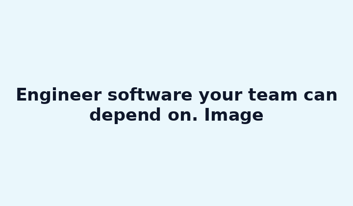 Engineer software your team can depend on. Image