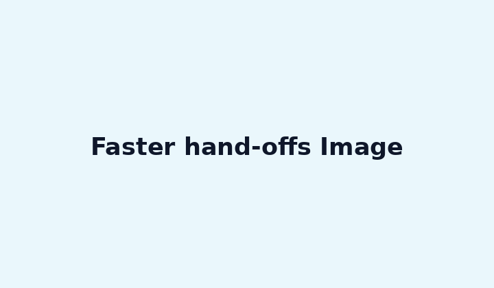 Faster hand-offs Image