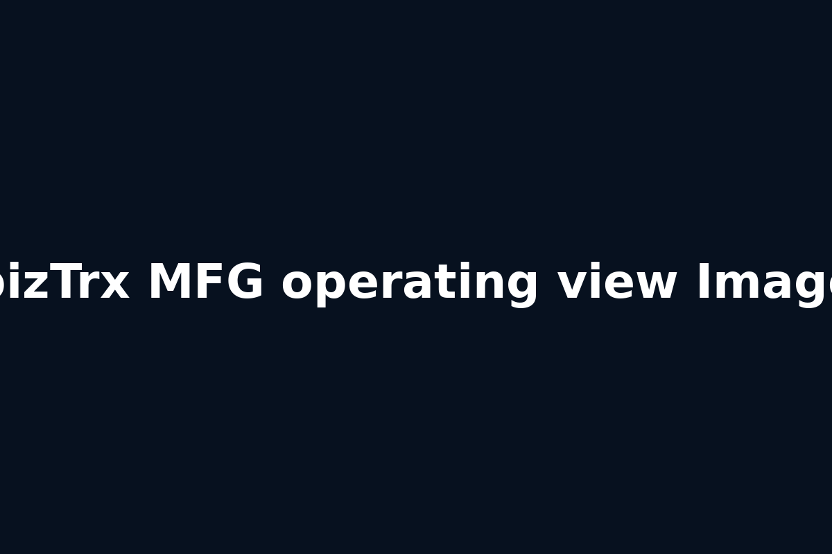 bizTrx MFG operating view Image