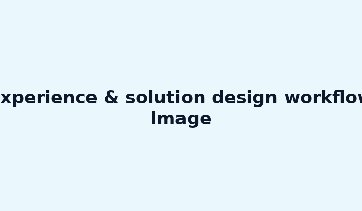 Experience & solution design workflow Image
